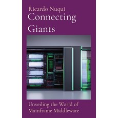(영문도서) Connecting Giants: Unveiling the World of Mainframe Middleware Hardcover, Nuqui Ricardo Regala, English, 9789815164947