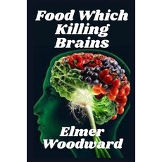 (영문도서) Food Which Killing Brains: Cereals the sugar and other carbohydrates Paperback, Independently Published, English, 9798422518487