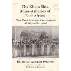 (영문도서) The Khoja Shia Ithna-Asheries of East Africa Paperback, Sun Behind the Cloud Public..., English, 9781908110862