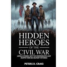 (英文圖書)Hidden Heroes of the Civil War: Untold Stories: Why the Confederates Lost Despit... 平裝版, Independently Published, 英文