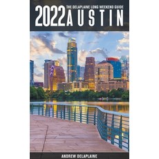 (영문도서) Austin -The Delaplaine 2022 Long Weekend Guide Paperback, Gramercy Park Press, English, 9798201172084