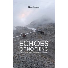 (영문도서)Echoes of No Thing: Thinking between Heidegger and Dōgen Paperback, Punctum Books, English, 9781950192014