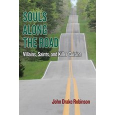 Souls Along The Road: Villains Saints and Killer Cuisine Paperback, Compass Flower Press
