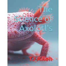 (英文圖書)The Science of Axolotl's 平裝版, Independently Published, English