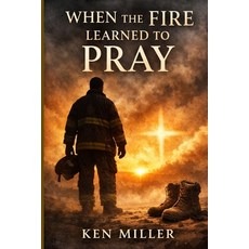 (영문도서)When the FIRE learned to PRAY Paperback, Independently Published, English, 9798243317511