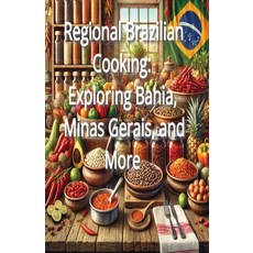 (영문도서) Regional Brazilian Cooking: Exploring Bahia Minas Gerais and More Paperback, Independently Published, English, 9798303231504