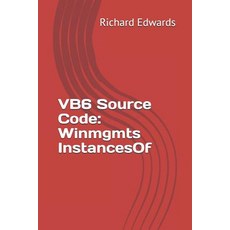 (영문도서) VB6 Source Code: Winmgmts InstancesOf Paperback, Independently Published, English, 9781730837005