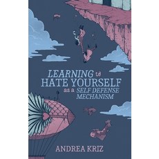 (영문도서) Learning to Hate Yourself as a Self-Defense Mechanism: And Other Stories Paperback, Interstellar Flight Press, English, 9781953736321