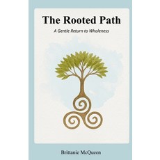 (外文書)The Rooted Path: A Gentle Return to Wholeness Paperback, Spireorbit Publishing, English