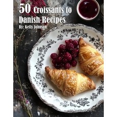 (영문도서) 50 Croissants to Danish Recipes Paperback, Marick Booster, English, 9798330575329