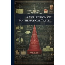 (영문도서)A Collection of Mathematical Tables: For the Use of Students in Universities and... Paperback, Nabu Press, English, 9781144888471