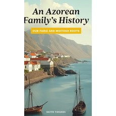 (英文圖書)An Azorean Family's History: Our Faria and Moitoso Roots 精裝版, Blurb, English, Hardcover