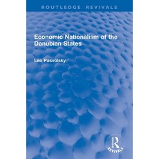 (영문도서)Economic Nationalism of the Danubian States Paperback, Routledge, English, 9781032905754