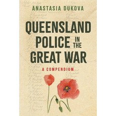 (영문도서) Queensland Police in the Great War: A Compendium Paperback, Independently Published, English, 9781763764705