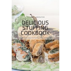 (영문도서) Delicious Stuffing Cookbook: 100 Quick and Easy Recipes for Everyday Paperback, Stewart Leberator, English, 9781804652336