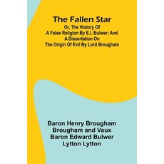 (영문도서)The Fallen Star or the History of a False Religion by E.L. Bulwer; And A Diss... Paperback, Alpha Edition, English, 9789369058570