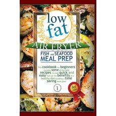 Low Fat Air Fryer Fish and Seafood Meal Prep: This cookbook for beginners includes some of the best ... Hardcover, Celine Montero, English, 9781802868982