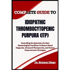 (英文圖書)Complete Guide to Idiopathic Thrombocytopenic Purpura (Itp): Unraveling the Myst... 平裝版, Independently Published, 英文