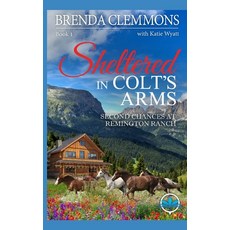 (영문도서)Sheltered in Colt's Arms: Clean Christian Contemporary Cowboy Small Town Western... Paperback, Independently Published, English, 9798289065315