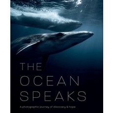 (영문도서) The Ocean Speaks: A Photographic Journey of Discovery and Hope Hardcover, White Lion Publishing, English, 9780711288935