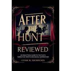 (영문도서)After the Hunt Reviewed: An Analytical Guide to the Film's Narrative Twists and... Paperback, Independently Published, English, 9798297575479