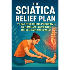 (英文圖書)The Sciatica Relief Plan: 21-Day Stretching Program to Eliminate Lower Back and... 平裝版, Independently Published, 英文