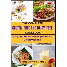 (영문도서) The Complete Gluten-Free And Dairy-Free Cookbook: Easy and Flavorful Recipes for All Dietary ... Paperback, Independently Published, English, 9798883981943
