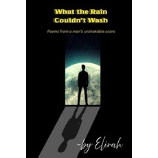 (영문도서)What the Rain Couldn't Wash: Poems from a man's unshakable scars Paperback, Independently Published, English, 9798299027037