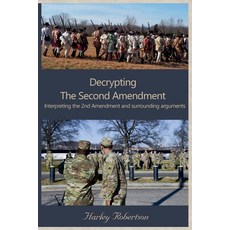 (영문도서) Decrypting The Second Amendment Paperback, Harley Robertson, English, 9798227338143
