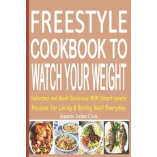 (영문도서) Freestyle Cookbook to Watch your Weight: Selected and Most Delicious WW Smart points Recipes ... Paperback, Independently Published, English, 9798851595523