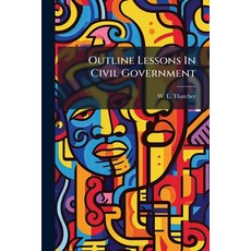 (英文圖書)Outline Lessons In Civil Government: Designed For Common Schools And Accompanie... 平裝版, Nabu Press, 英文