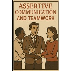 (英文圖書)Assertive Communication and Teamwork 平裝版, Independently Published, 英文