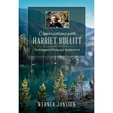 Conversations with Harriet Bullitt: The Development of Sleeping Lady Mountain Retreat Paperback, Independently Published