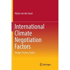 (영문도서) International Climate Negotiation Factors: Design Process Tactics Paperback, Springer, English, 9783319835884