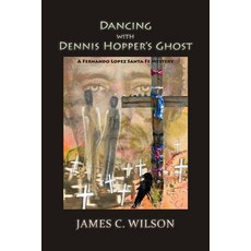 (영문도서)Dancing with Dennis Hopper's Ghost (softcover): A Fernando Lopez Santa Fe Mystery Paperback, Sunstone Press, English, 9781632937759