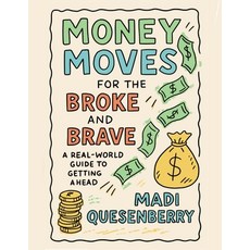 (영문도서)Money Moves for the Broke and Brave: A Real World Guide to Getting Ahead Paperback, Independently Published, English, 9798296075734