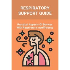 Respiratory Support Guide: Practical Aspects Of Devices With Respiratory Insufficiency: Respiratory ... Paperback, Amazon Digital Services LLC..., English, 9798737460433