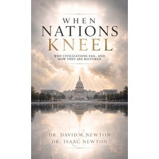 (영문도서)When Nations Kneel Why Civilizations Fail and How They Are Restored Hardcover, Spines, English, 9798905502422 Spines, English, 9798905502422