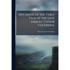 (英文圖書)Specimens of the Table Talk of the Late Samuel Taylor Coleridge ... 平裝版, Nabu Press, 英文