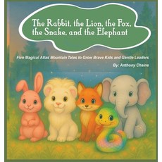 (영문도서)The Rabbit the Lion the Fox the Snake and the Elephant Hardcover, Anthony Chaine, English, 9798349591815
