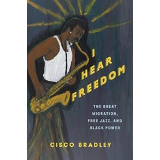 (영문도서)I Hear Freedom: The Great Migration Free Jazz and Black Power Paperback, Columbia University Press, English, 9780231221573