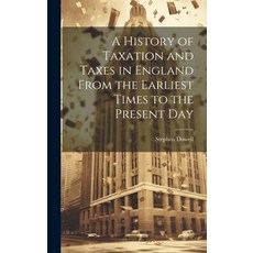 (영문도서) A History of Taxation and Taxes in England From the Earliest Times to the Present Day Hardcover, Legare Street Press, English, 9781019914137
