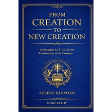(英文圖書)From Creation to New Creation: Colossians 1:15-20 and the Restoration of the Cosmos 平裝版, Independently Published, 英文