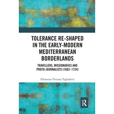 (영문도서) Tolerance Re-Shaped in the Early-Modern Mediterranean Borderlands: Travellers Missionaries a... Paperback, Routledge, English, 9781032401959
