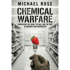 (영문도서)Chemical Warfare: Navigating the Good the Bad and the Ugly of Modern Food Ingr... Paperback, Independently Published, English, 9798243751711