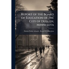 (영문도서)Report of the Board of Education of the City of Duluth Minnesota Paperback, Nabu Press, English, 9781146236270
