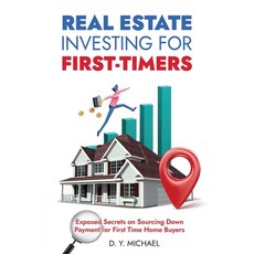 (영문도서) Real Estate Investing for First-Timers: Exposed Secrets on Sourcing Down Payment for First Ti... Paperback, Independently Published, English, 9798546828875