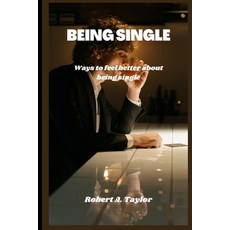 (영문도서) Being Single: ways to feel better about being single Paperback, Independently Published, English, 9798366817714