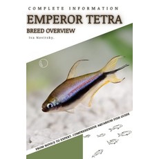 (영문도서) Emperor Tetra: From Novice to Expert. Comprehensive Aquarium Fish Guide Paperback, Independently Published, English, 9798397825467