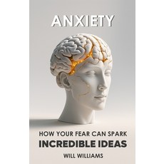 (영문도서)Anxiety: How Your Fear Can Spark Million-Dollar Ideas Paperback, Independently Published, English, 9798287233662